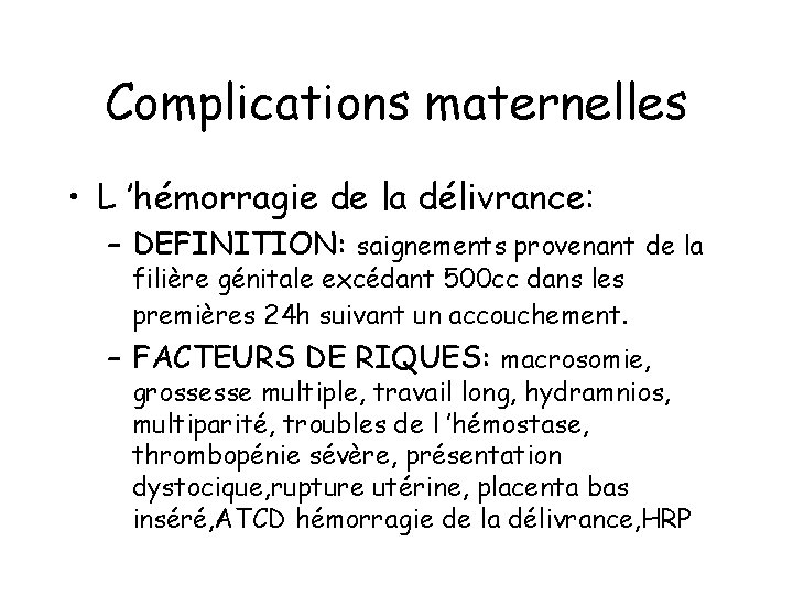 Complications maternelles • L ’hémorragie de la délivrance: – DEFINITION: saignements provenant de la