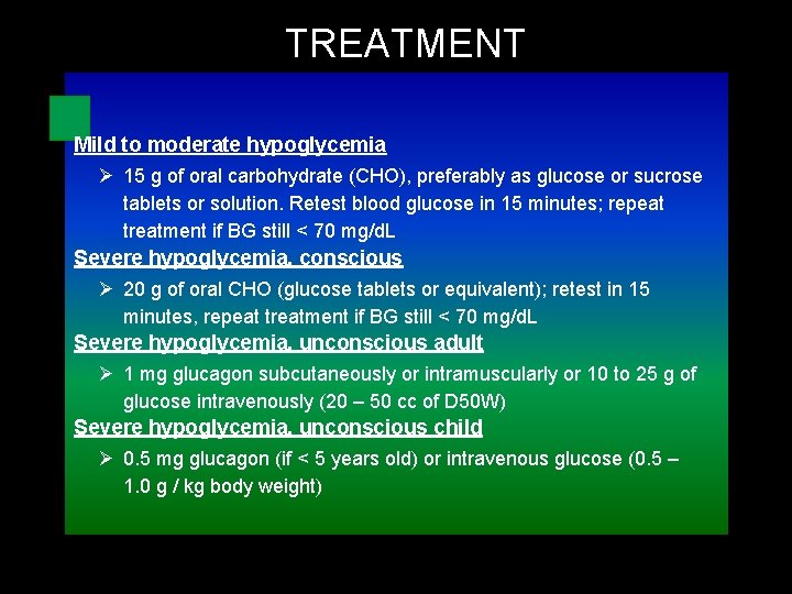 TREATMENT Mild to moderate hypoglycemia Ø 15 g of oral carbohydrate (CHO), preferably as