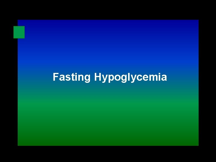 Fasting Hypoglycemia 
