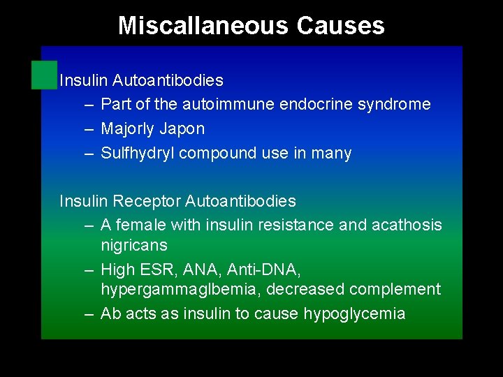 Miscallaneous Causes Insulin Autoantibodies – Part of the autoimmune endocrine syndrome – Majorly Japon