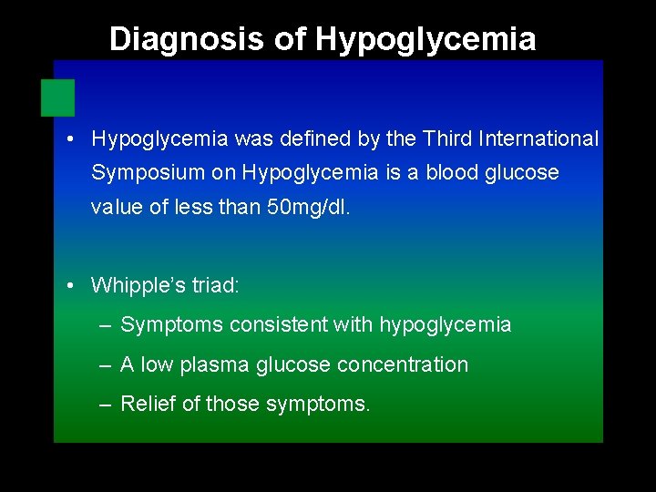 Diagnosis of Hypoglycemia • Hypoglycemia was defined by the Third International Symposium on Hypoglycemia
