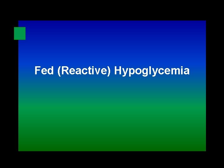 Fed (Reactive) Hypoglycemia 