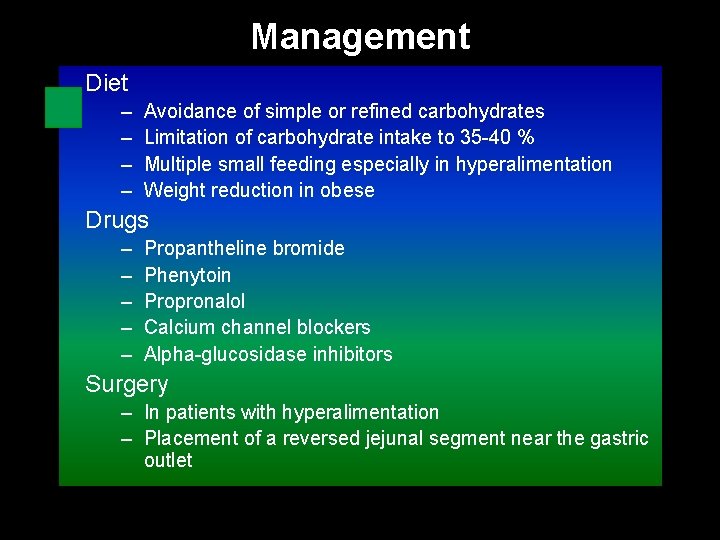 Management Diet – – Avoidance of simple or refined carbohydrates Limitation of carbohydrate intake