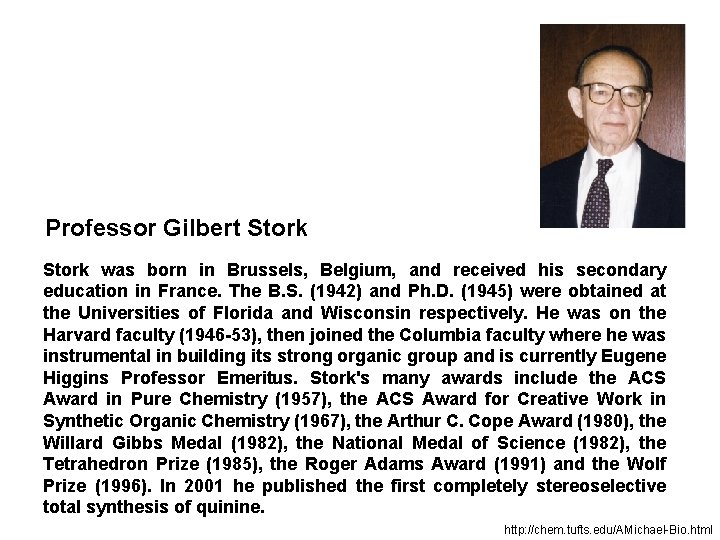 Professor Gilbert Stork was born in Brussels, Belgium, and received his secondary education in Professor Gilbert Stork was born in Brussels, Belgium, and received his secondary education in