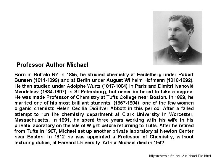 Professor Author Michael Born in Buffalo NY in 1855, he studied chemistry at Heidelberg Professor Author Michael Born in Buffalo NY in 1855, he studied chemistry at Heidelberg