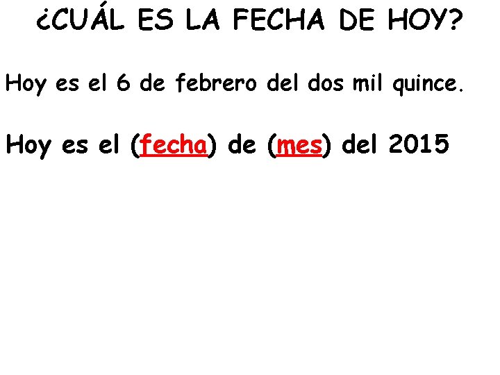 ¿CUÁL ES LA FECHA DE HOY? Hoy es el 6 de febrero del dos