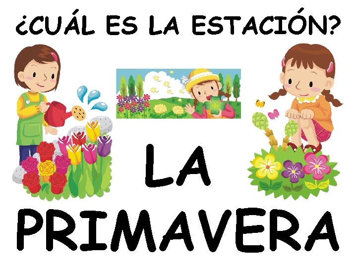 ¿CUÁL ES LA ESTACIÓN? LA PRIMAVERA 