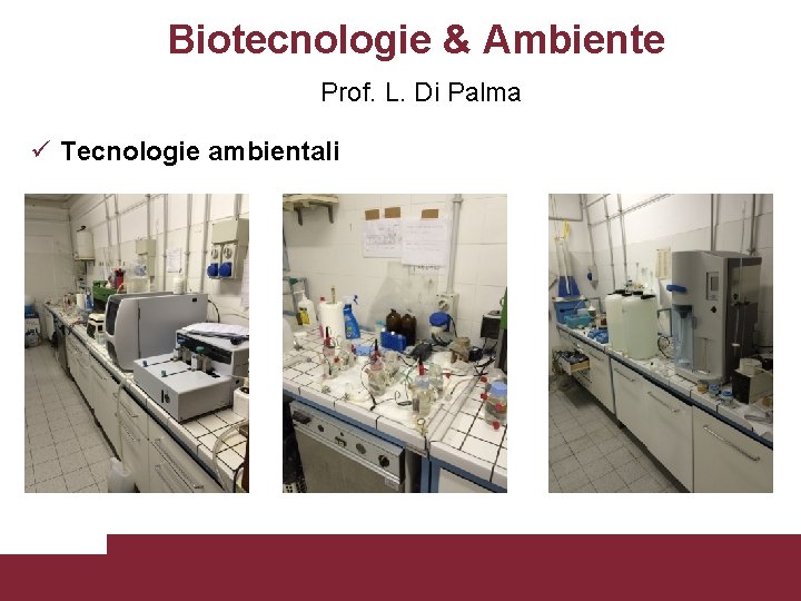 Biotecnologie & Ambiente Prof. L. Di Palma Tecnologie ambientali Laboratori DICMA Pagina 8 