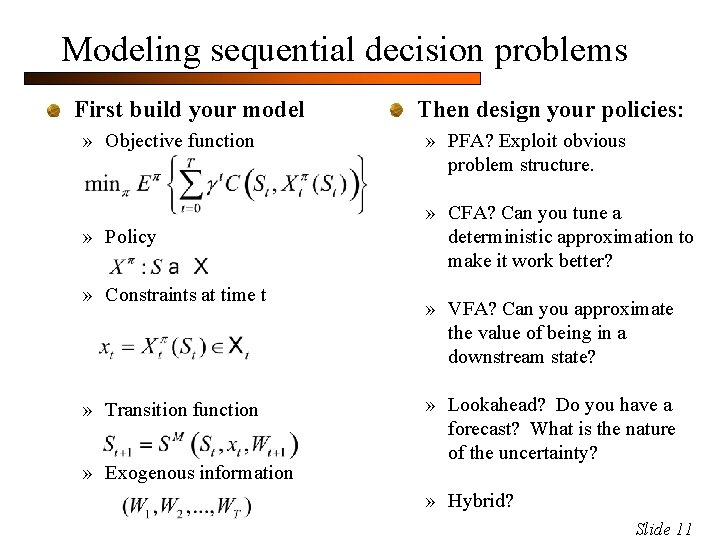 Modeling sequential decision problems First build your model » Objective function » Policy »