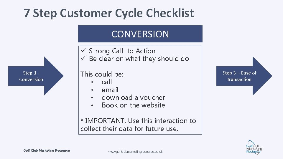 7 Step Customer Cycle Checklist CONVERSION ü Strong Call to Action ü Be clear
