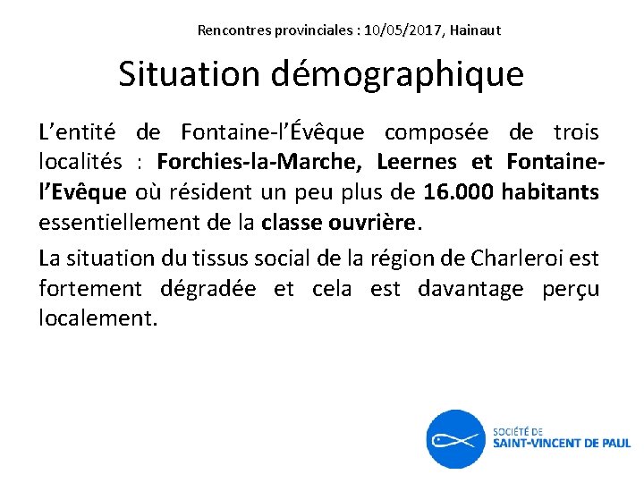 Rencontres provinciales : 10/05/2017, Hainaut Situation démographique L’entité de Fontaine-l’Évêque composée de trois localités