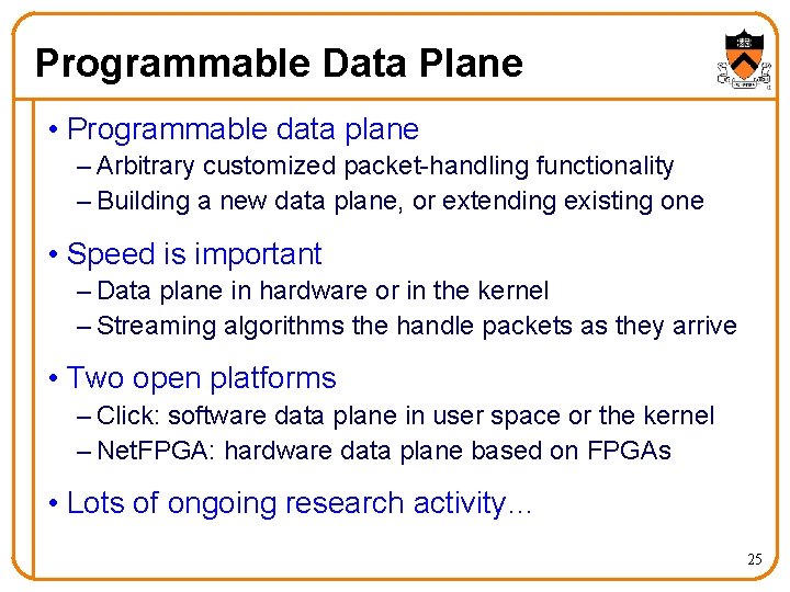 Programmable Data Plane • Programmable data plane – Arbitrary customized packet-handling functionality – Building