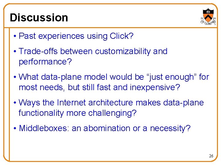 Discussion • Past experiences using Click? • Trade-offs between customizability and performance? • What