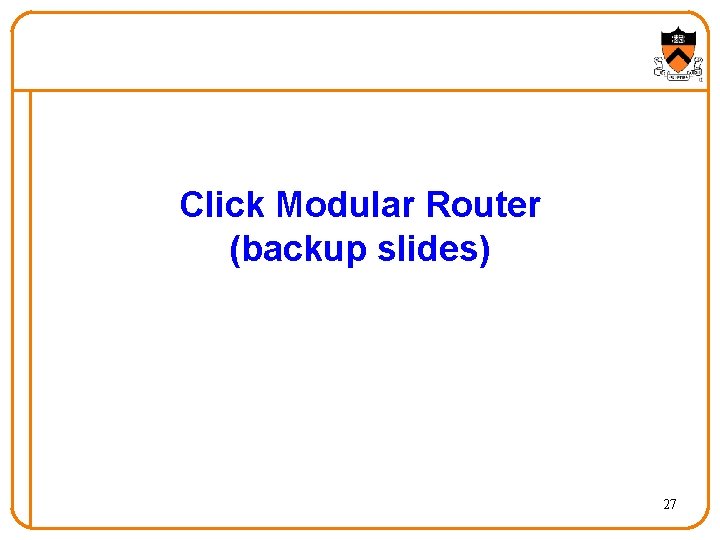 Click Modular Router (backup slides) 27 
