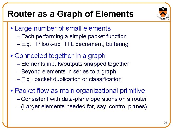 Router as a Graph of Elements • Large number of small elements – Each