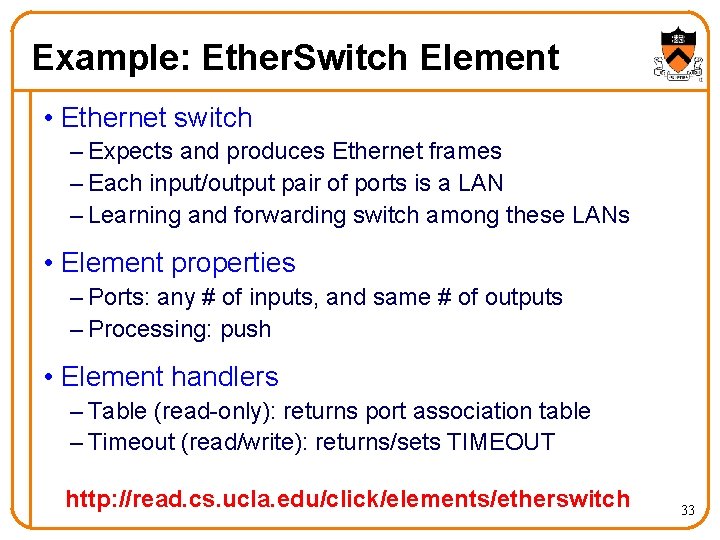 Example: Ether. Switch Element • Ethernet switch – Expects and produces Ethernet frames –