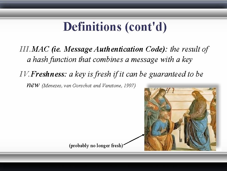 Definitions (cont'd) III. MAC (ie. Message Authentication Code): the result of a hash function