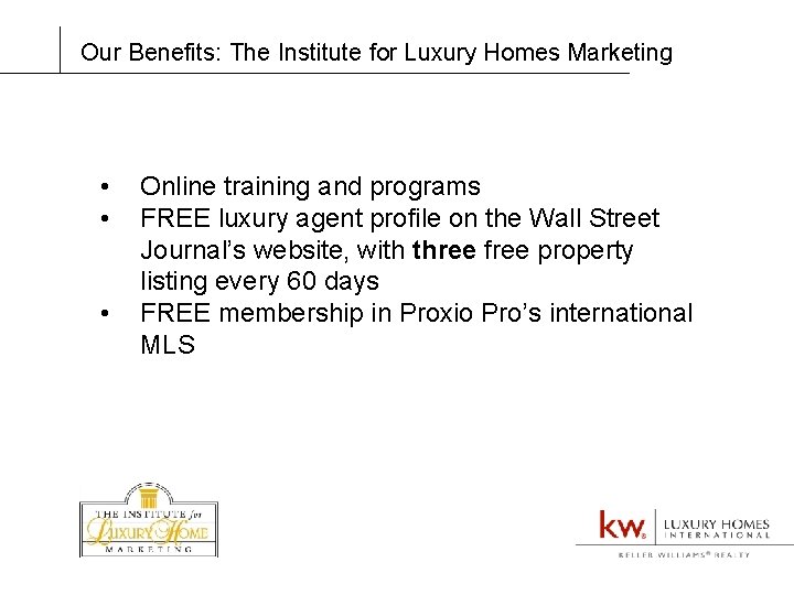Our Benefits: The Institute for Luxury Homes Marketing • • • Online training and