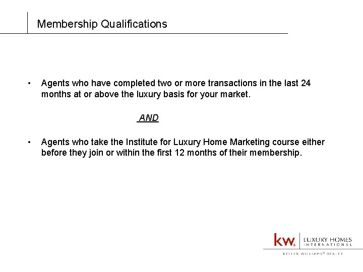 Membership Qualifications • Agents who have completed two or more transactions in the last