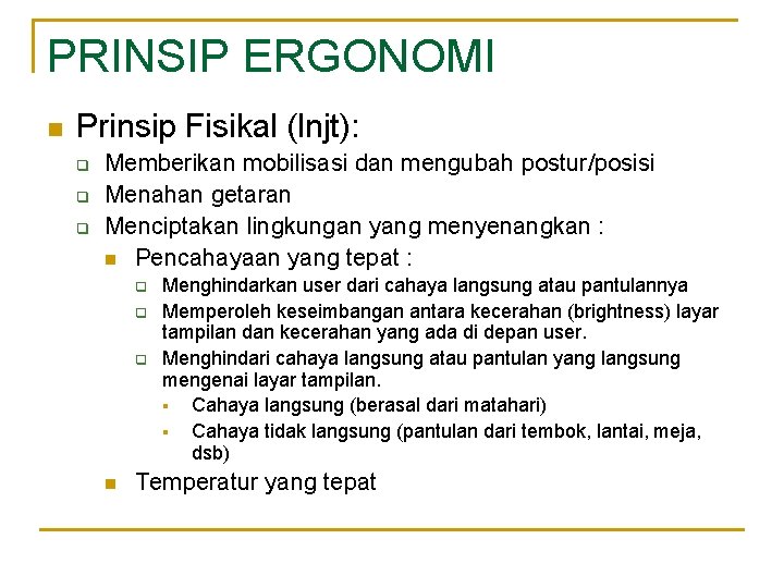 PRINSIP ERGONOMI n Prinsip Fisikal (lnjt): q q q Memberikan mobilisasi dan mengubah postur/posisi