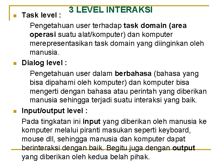 n n n 3 LEVEL INTERAKSI Task level : Pengetahuan user terhadap task domain