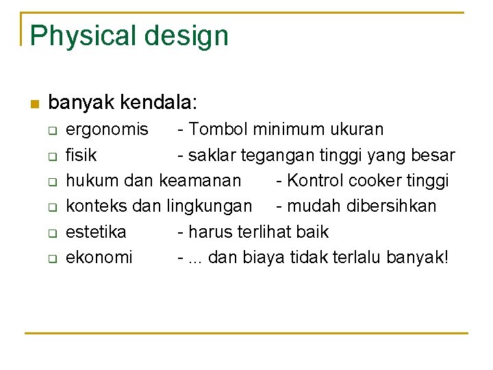 Physical design n banyak kendala: q q q ergonomis - Tombol minimum ukuran fisik