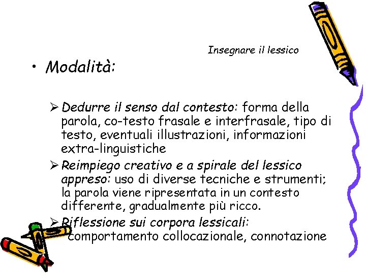  • Modalità: Insegnare il lessico Ø Dedurre il senso dal contesto: forma della