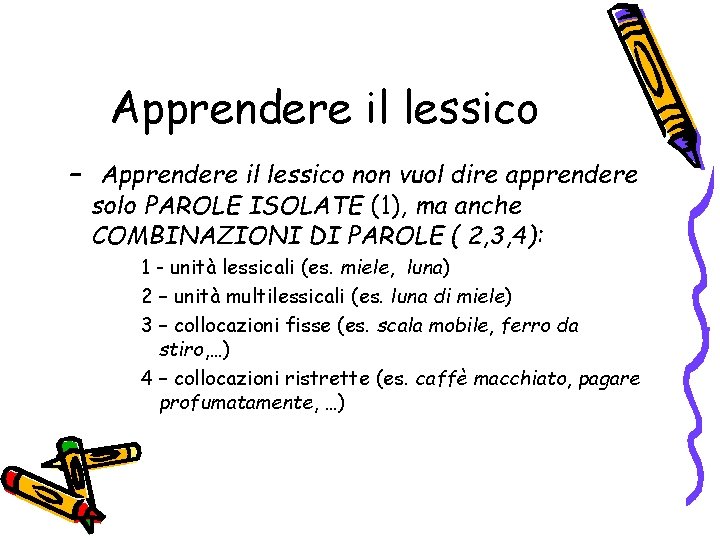 Apprendere il lessico – Apprendere il lessico non vuol dire apprendere solo PAROLE ISOLATE