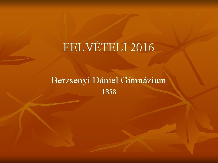 FELVÉTELI 2016 Berzsenyi Dániel Gimnázium 1858 