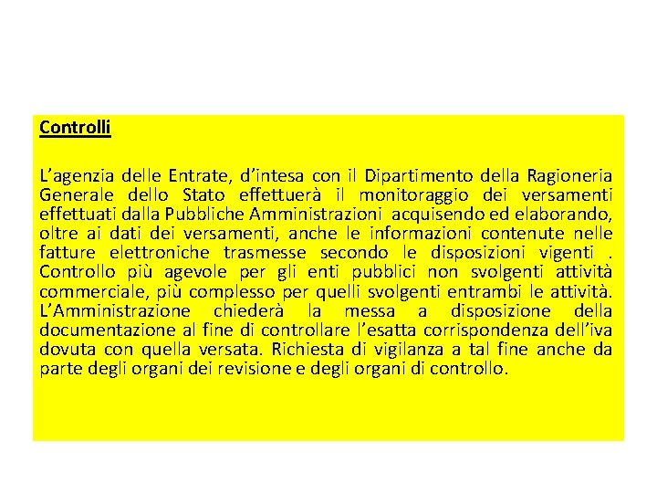 Controlli L’agenzia delle Entrate, d’intesa con il Dipartimento della Ragioneria Generale dello Stato effettuerà