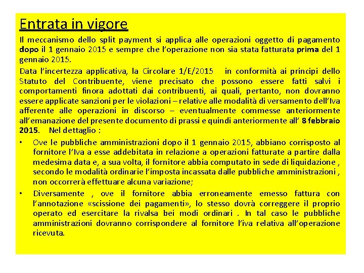 Entrata in vigore Il meccanismo dello split payment si applica alle operazioni oggetto di