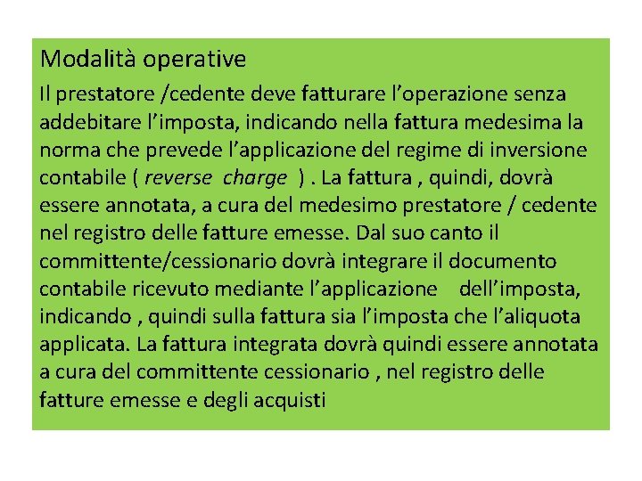 Modalità operative Il prestatore /cedente deve fatturare l’operazione senza addebitare l’imposta, indicando nella fattura