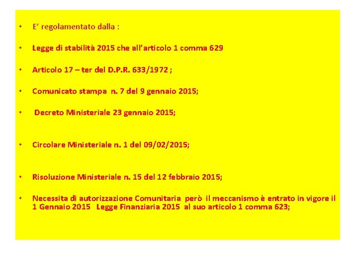  • E’ regolamentato dalla : • Legge di stabilità 2015 che all’articolo 1