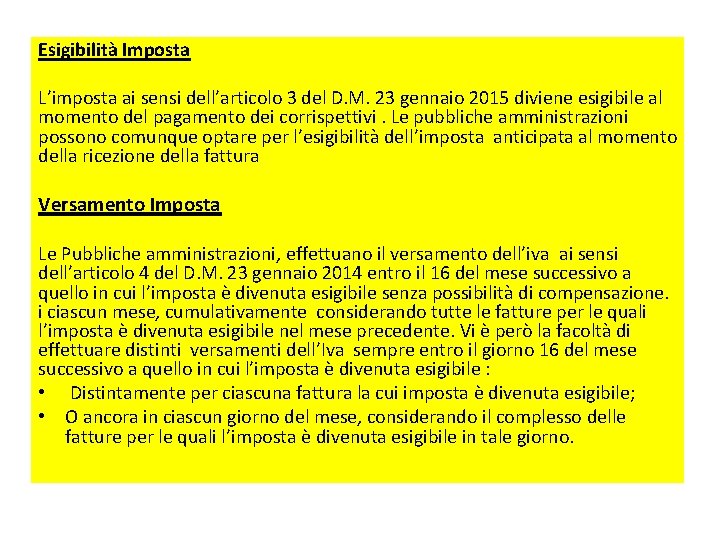 Esigibilità Imposta L’imposta ai sensi dell’articolo 3 del D. M. 23 gennaio 2015 diviene