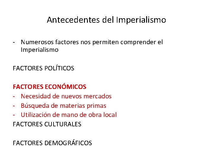 Antecedentes del Imperialismo - Numerosos factores nos permiten comprender el Imperialismo FACTORES POLÍTICOS FACTORES