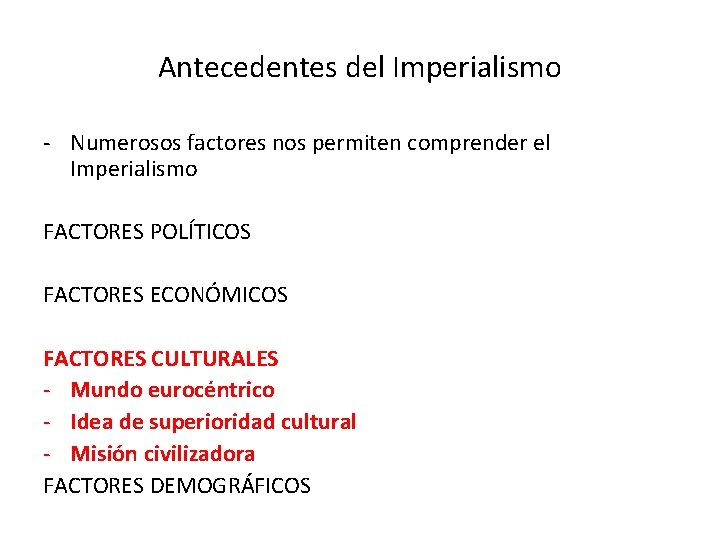 Antecedentes del Imperialismo - Numerosos factores nos permiten comprender el Imperialismo FACTORES POLÍTICOS FACTORES