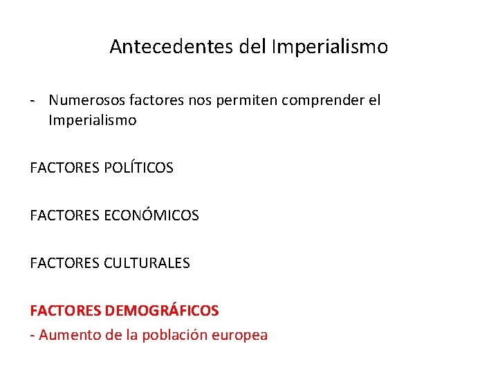 Antecedentes del Imperialismo - Numerosos factores nos permiten comprender el Imperialismo FACTORES POLÍTICOS FACTORES