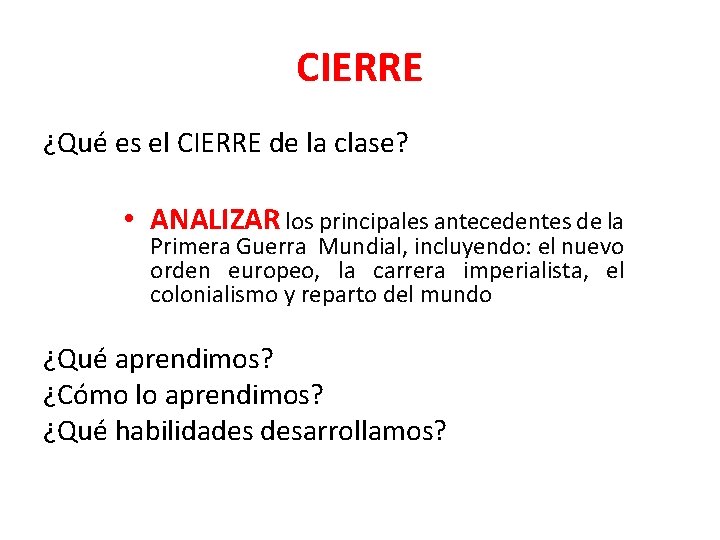 CIERRE ¿Qué es el CIERRE de la clase? • ANALIZAR los principales antecedentes de