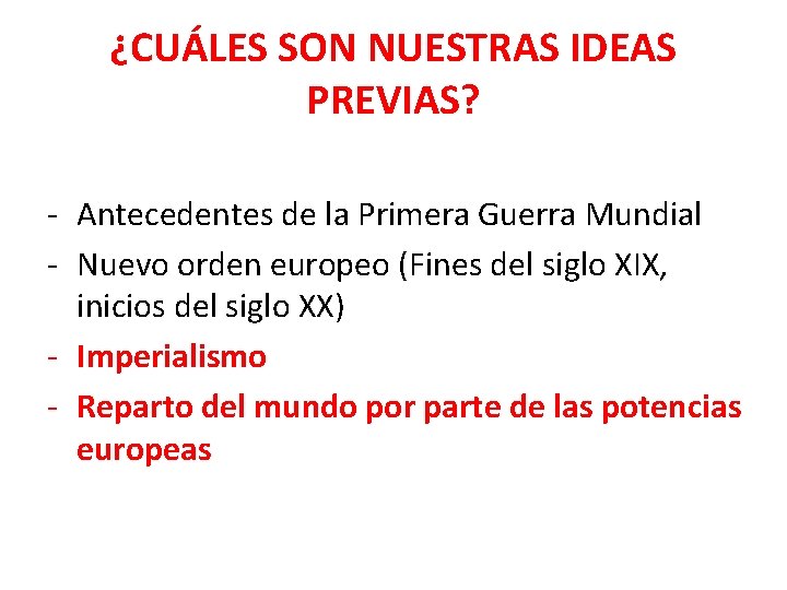 ¿CUÁLES SON NUESTRAS IDEAS PREVIAS? - Antecedentes de la Primera Guerra Mundial - Nuevo