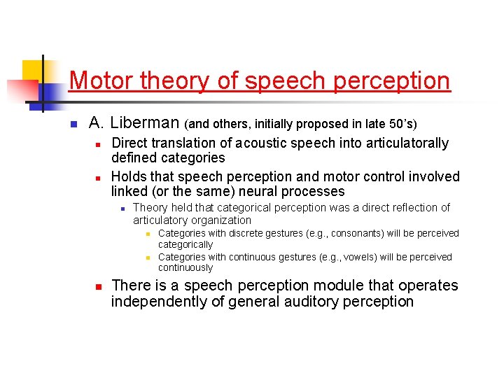 Motor theory of speech perception n A. Liberman (and others, initially proposed in late