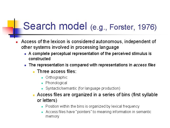 Search model (e. g. , Forster, 1976) n Access of the lexicon is considered