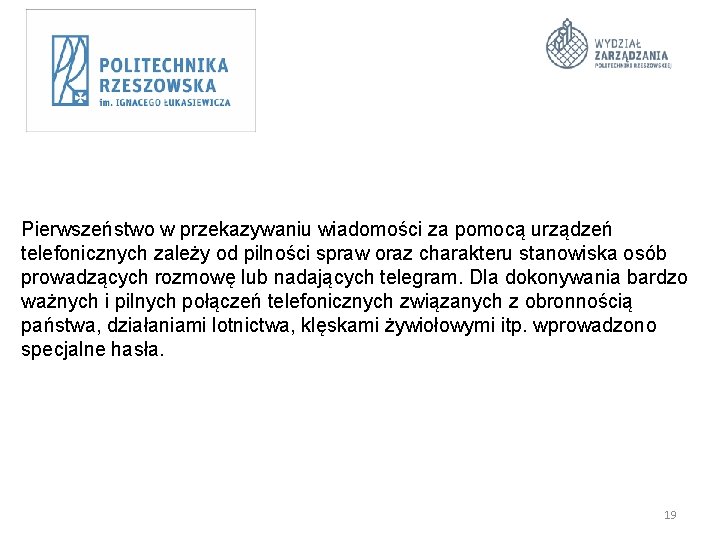 Pierwszeństwo w przekazywaniu wiadomości za pomocą urządzeń telefonicznych zależy od pilności spraw oraz charakteru