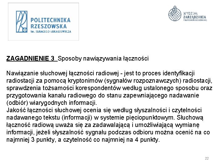 ZAGADNIENIE 3 Sposoby nawiązywania łączności Nawiązanie słuchowej łączności radiowej - jest to proces identyfikacji