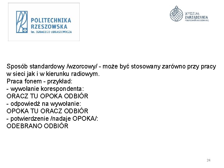 Sposób standardowy /wzorcowy/ - może być stosowany zarówno przy pracy w sieci jak i