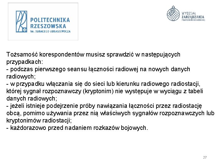 Tożsamość korespondentów musisz sprawdzić w następujących przypadkach: - podczas pierwszego seansu łączności radiowej na