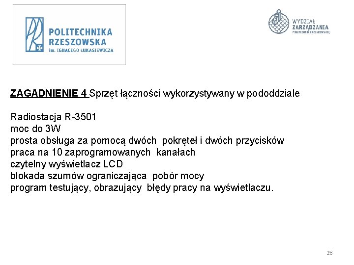 ZAGADNIENIE 4 Sprzęt łączności wykorzystywany w pododdziale Radiostacja R-3501 moc do 3 W prosta