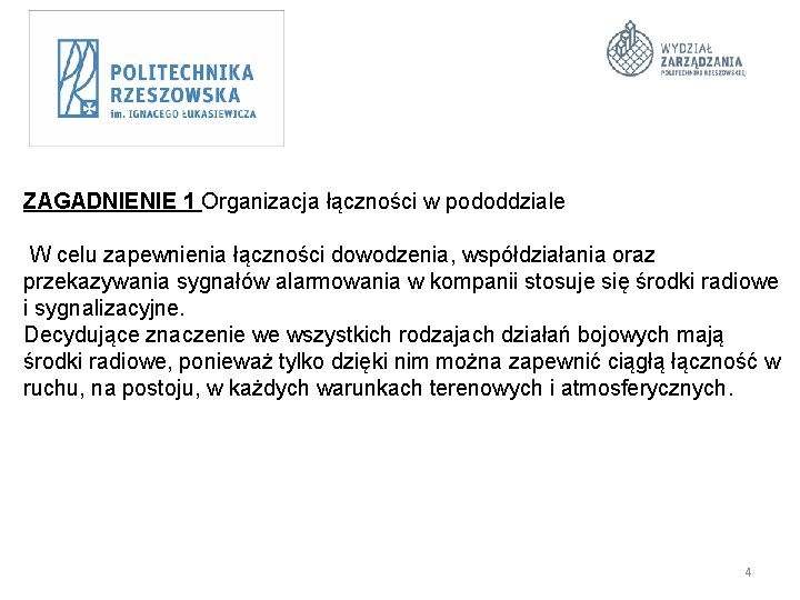 ZAGADNIENIE 1 Organizacja łączności w pododdziale W celu zapewnienia łączności dowodzenia, współdziałania oraz przekazywania