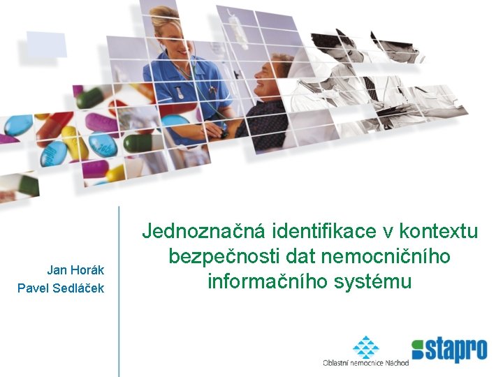 Jan Horák Pavel Sedláček Jednoznačná identifikace v kontextu bezpečnosti dat nemocničního informačního systému 