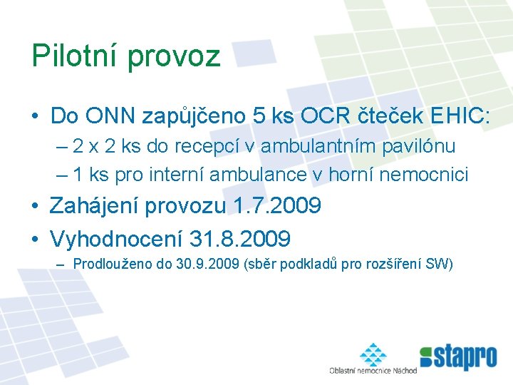 Pilotní provoz • Do ONN zapůjčeno 5 ks OCR čteček EHIC: – 2 x