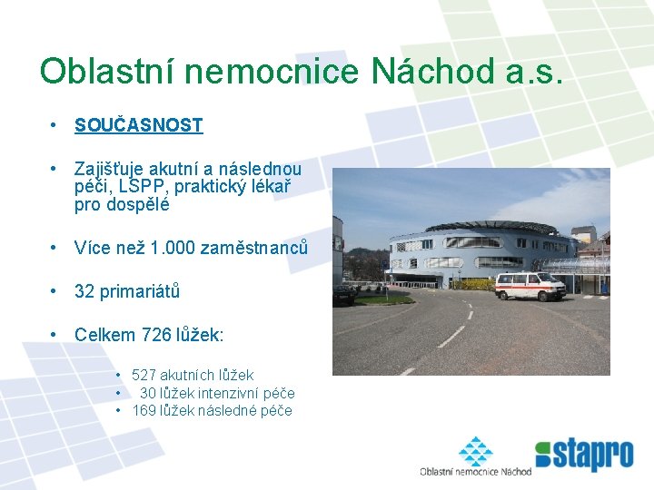 Oblastní nemocnice Náchod a. s. • SOUČASNOST • Zajišťuje akutní a následnou péči, LSPP,